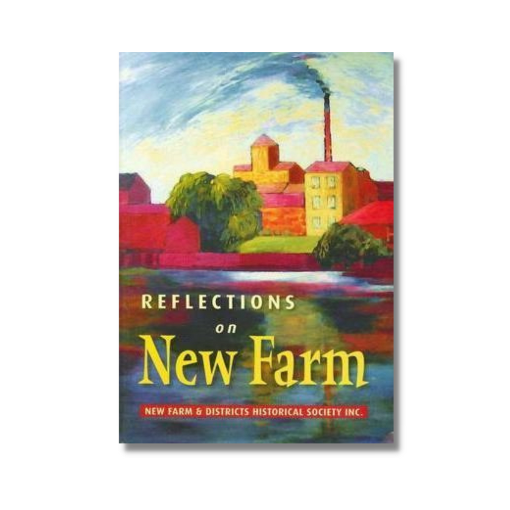 Reflections on New Farm by New Farm Historical Society
