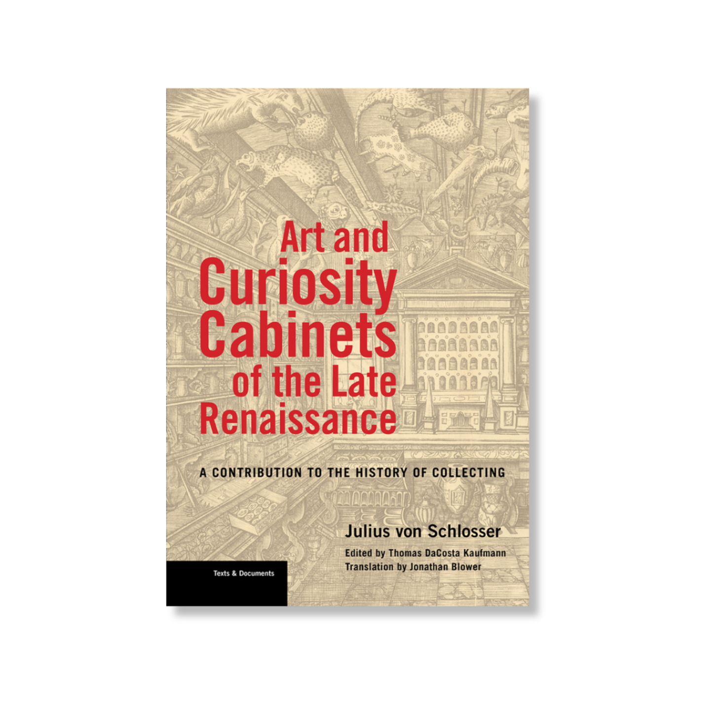 Art and Curiosity Cabinets of the Late Renaissance by Julius von Schlosser