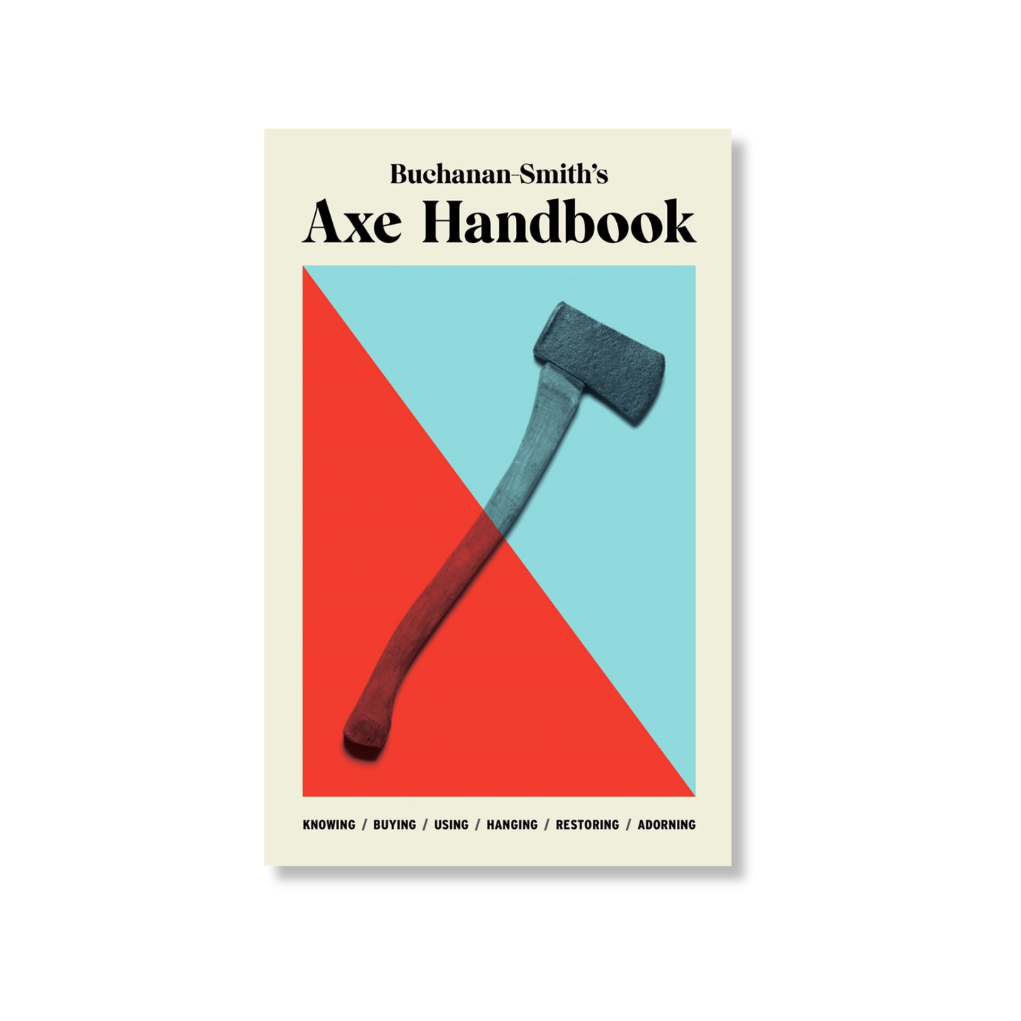 Buchanan-Smith’s Axe Handbook