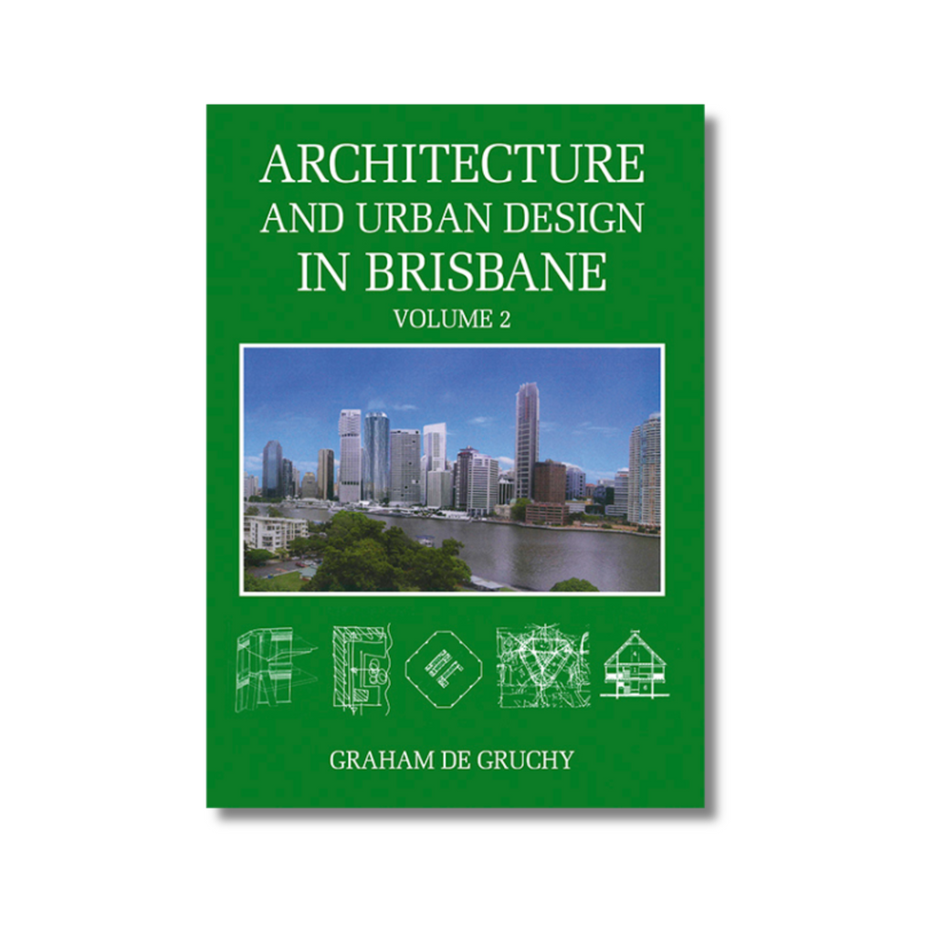Architecture and Urban Design in Brisbane by Graham de Gruchy