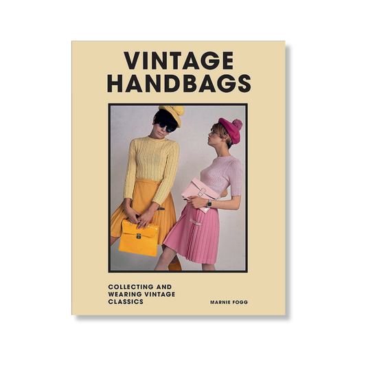 Vintage Handbags | Collecting and Wearing Designer Classics by Marnie Fogg