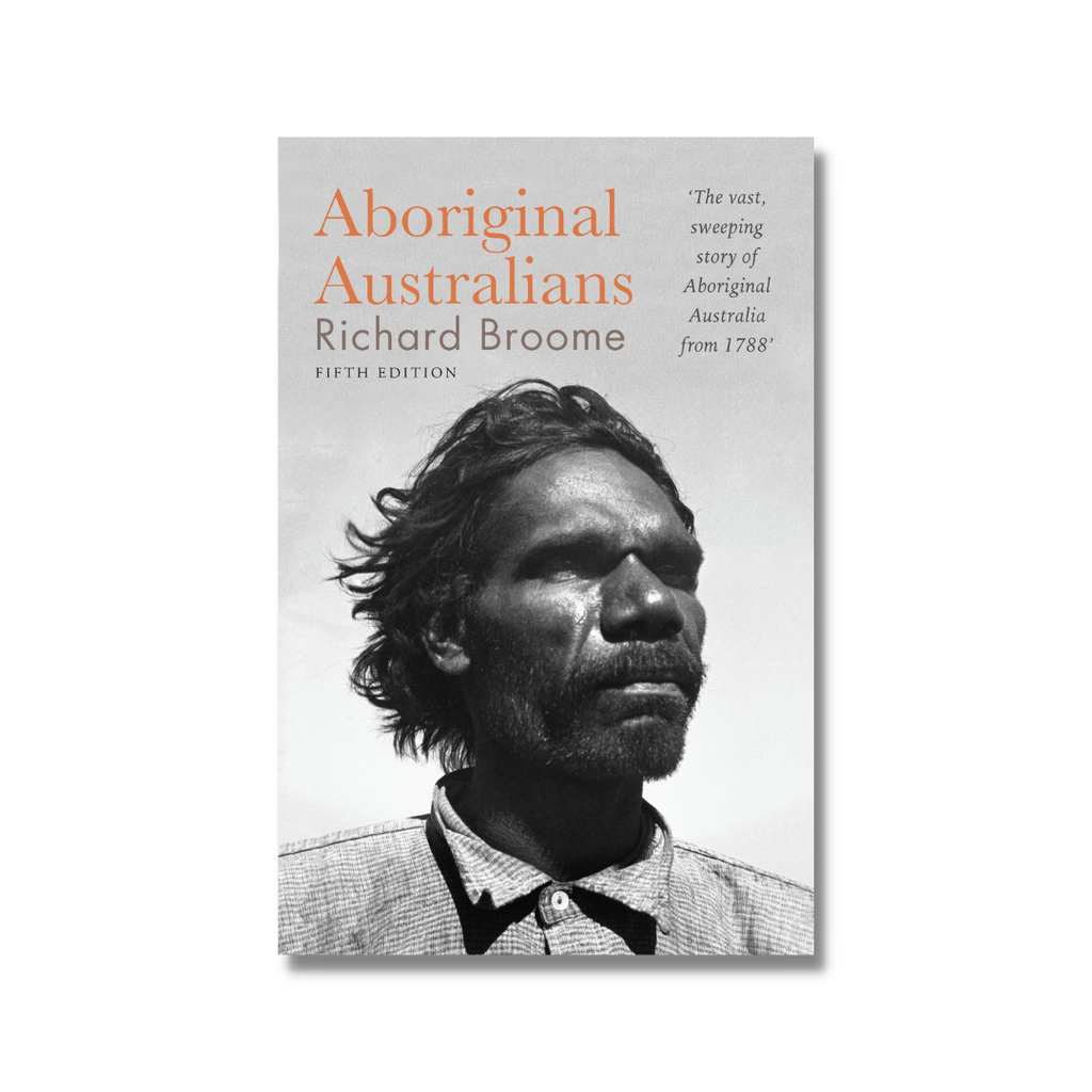 Aboriginal Australians | A history since 1788 by Richard Broome