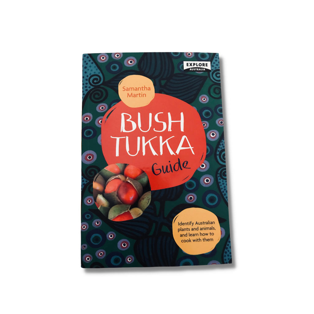 Bush Tukka Guide | Identify Australian Plants and Animals, and Learn How to Cook by Samantha Martin