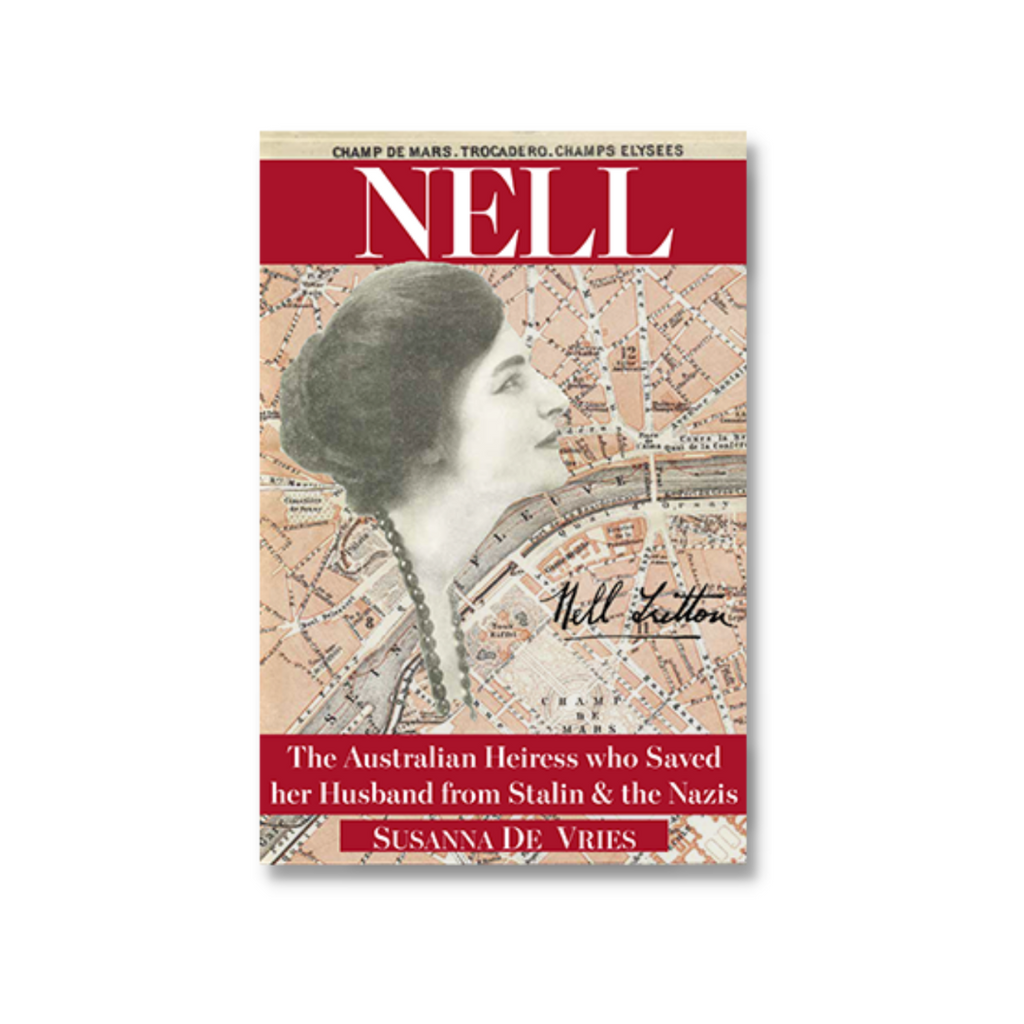 Nell The Australian Heiress Who Saved her Husband from Stalin and the Nazis By Susanna De Vries