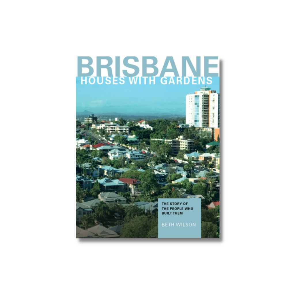 Brisbane Houses with Gardens by Beth Wilson